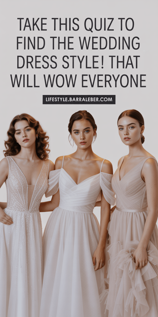 WHAT IS YOUR STYLE? WHAT WEDDING DRESS SUITS YOU? Which wedding dress suits you? Find out based on your personality! TAKE THE TEST