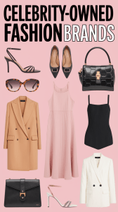 Celebrity-Owned Fashion BrandsThat Are Actually Worth Buying