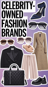 Celebrity-Owned Fashion BrandsThat Are Actually Worth Buying
