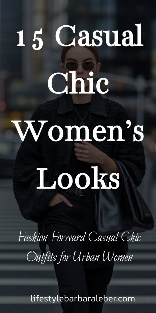 15 Casual Chic Women’s Looks